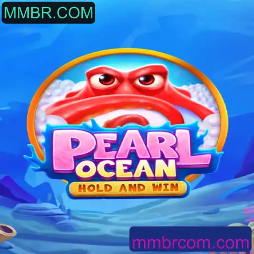 Descubra PearlOcean: O Novo Fenômeno de Jogo MMBR.COM